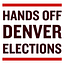 Image of Hands Off Denver Elections